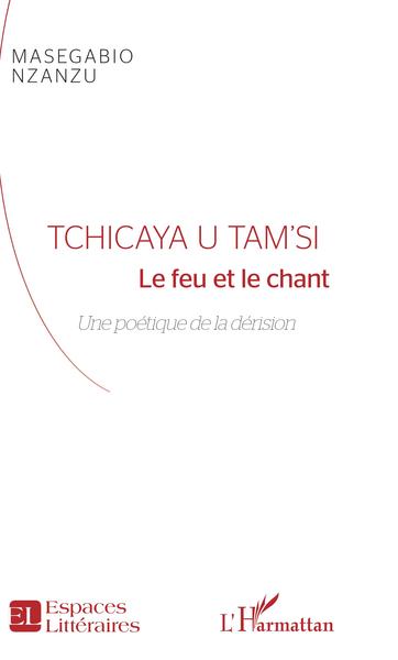 Tchicaya U Tam'Si, Le feu et le chant - Une poétique de la dérision (9782343129990-front-cover)
