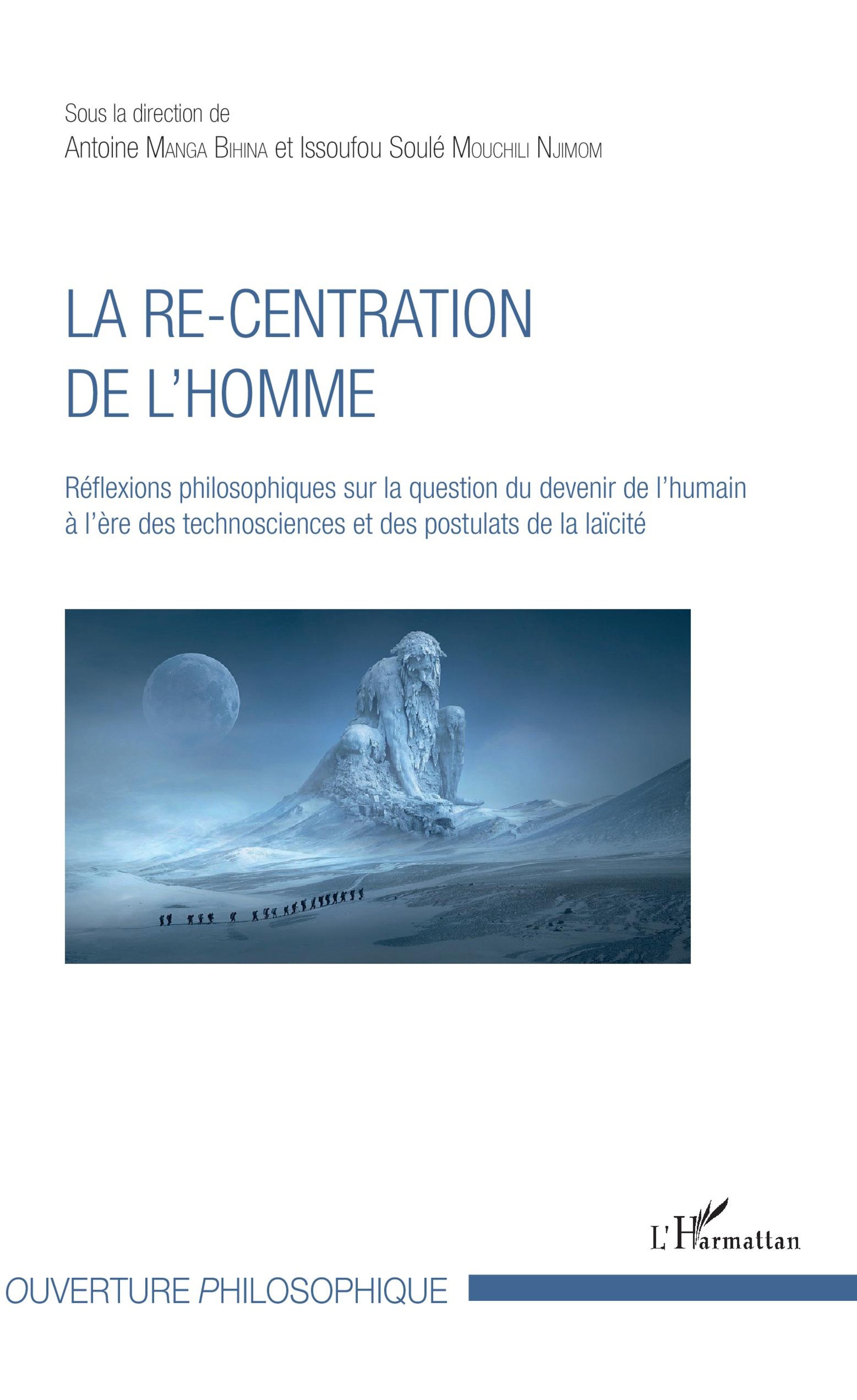 La re-centration de l'homme, Réflexions philosophiques sur la question du devenir de l'humain à l'ère des technosciences et des  (9782343131108-front-cover)