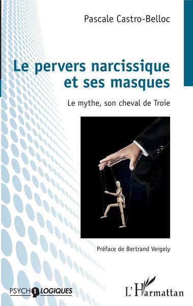 Le pervers narcissique et ses masques, Le mythe, son cheval de Troie (9782343196152-front-cover)