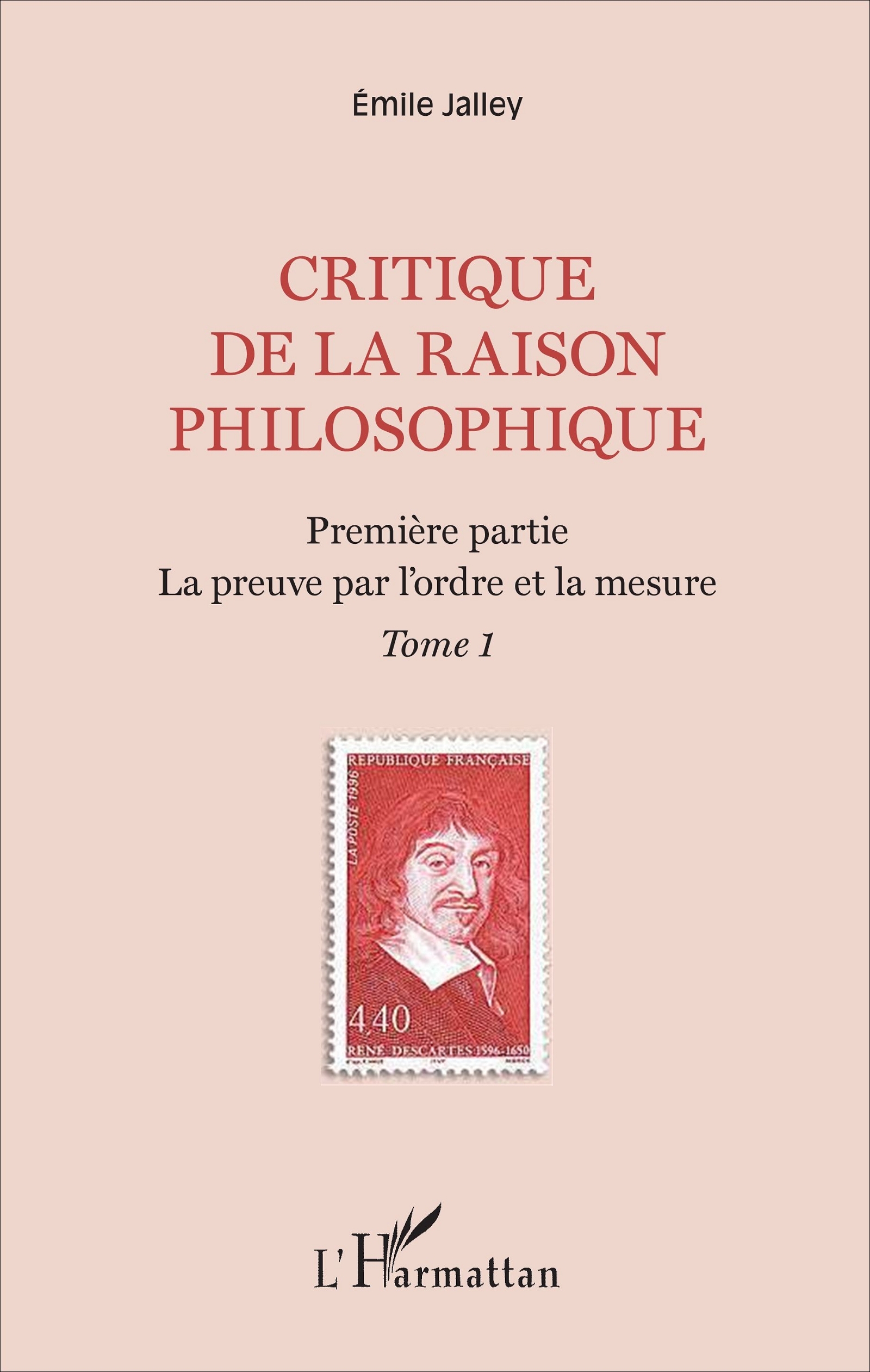 Critique de la raison philosophique, Première partie. La preuve par l'ordre et la mesure - Tome 1 (9782343109176-front-cover)