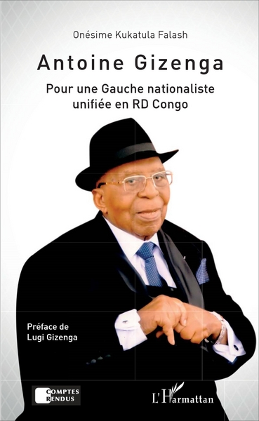 Antoine Gizenga Pour une Gauche nationaliste unifiée en RD Congo (9782343111544-front-cover)