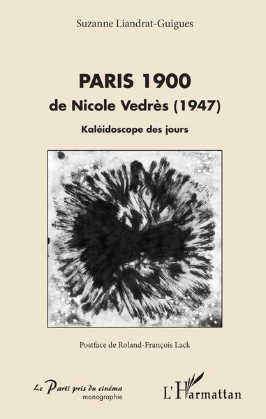 Paris 1900, de Nicole Vedrès (1947) - Kaléidoscope des jours (9782343163499-front-cover)