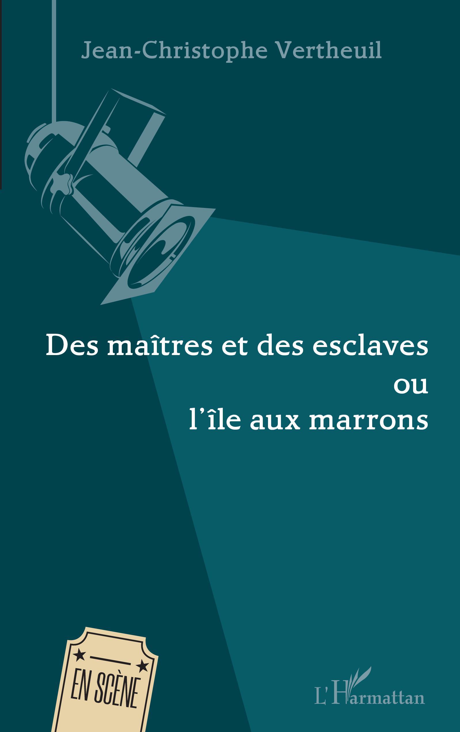 Des maîtres et des esclaves, ou l'île aux marrons (9782343175195-front-cover)