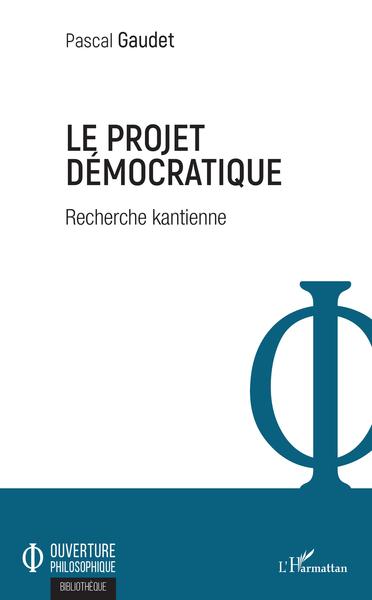 Le projet démocratique, Recherche kantienne (9782343164724-front-cover)