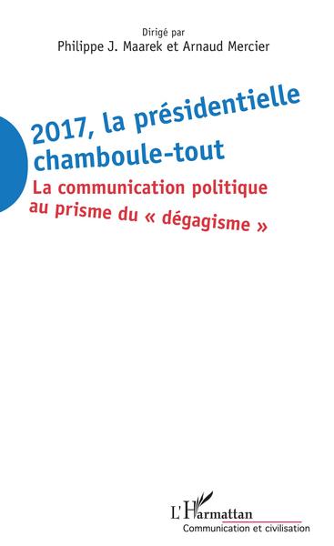 2017 La présidentielle chamboule-tout, La communication politique au prisme du "dégagisme" (9782343149400-front-cover)