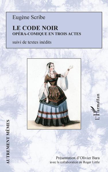 Le Code Noir, Opéra-comique en trois actes - suivi de textes inédits (9782343154442-front-cover)