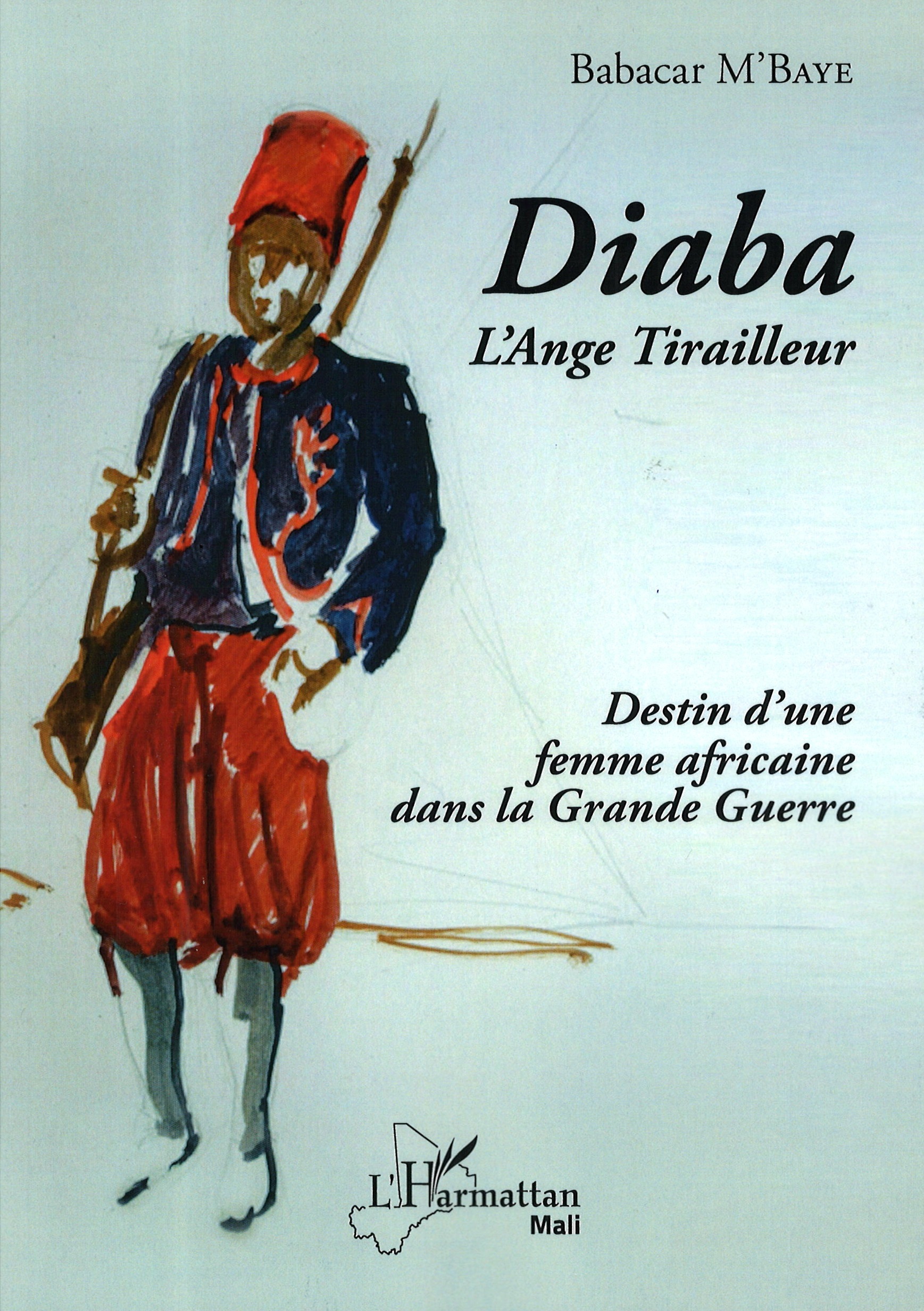 Diaba l'Ange Tirailleur, Destin d'une femme africaine dans la Grande Guerre (9782343163826-front-cover)