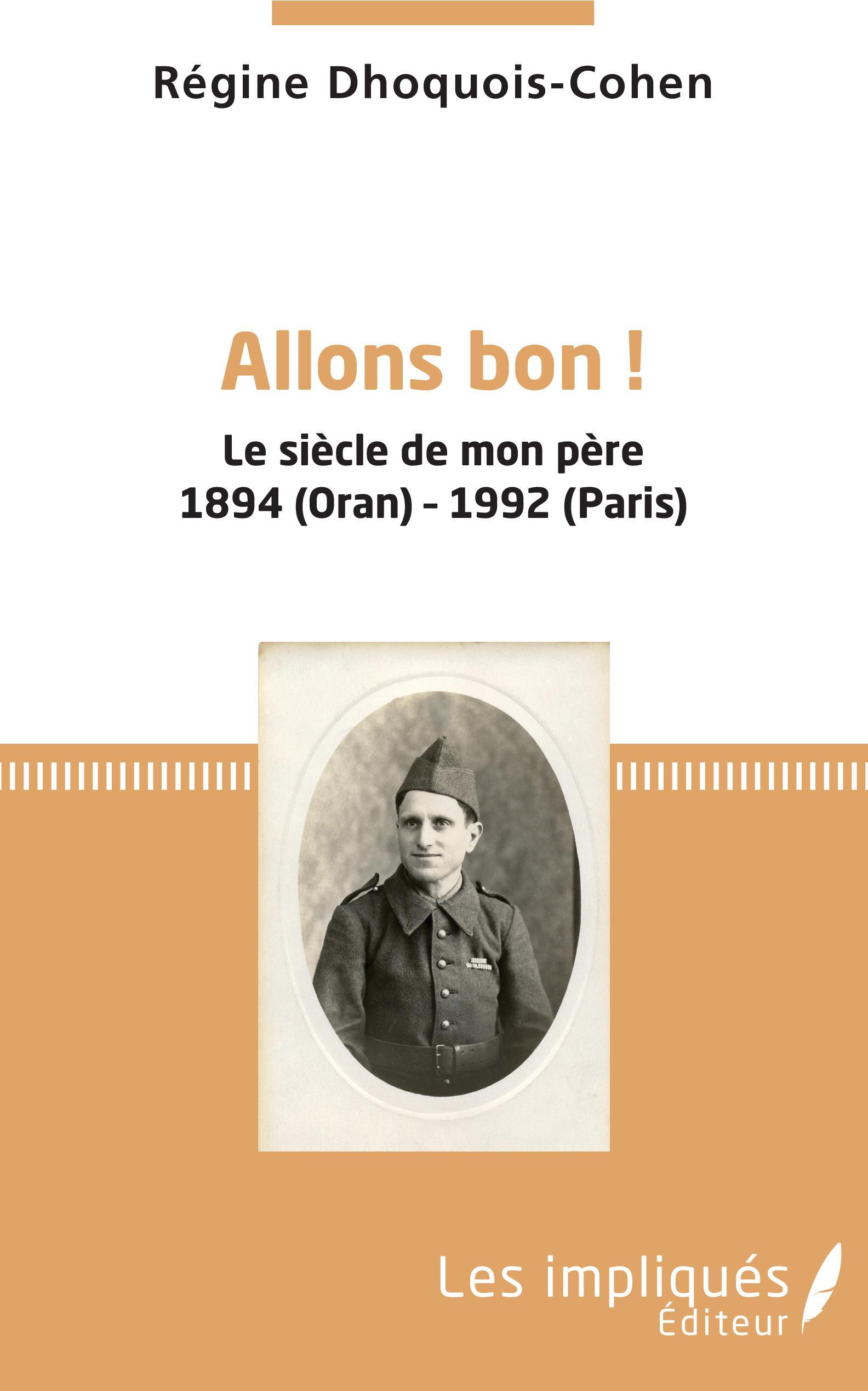 Allons bon !, Le siècle de mon père 1894 (Oran) - 1992 (Paris) (9782343163635-front-cover)