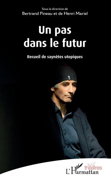 Un pas dans le futur, Recueil de saynètes utopiques (9782343156514-front-cover)