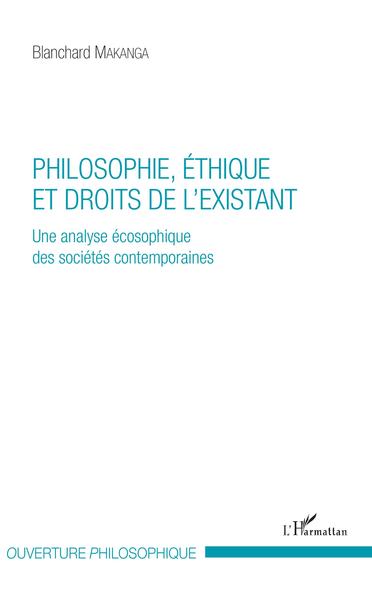 Philosophie, éthique et droits de l'existant, Une analyse écosophique des sociétés contemporaines (9782343152608-front-cover)