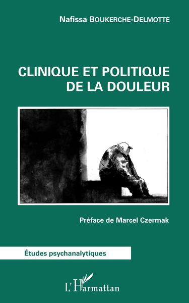 Clinique et politique de la douleur, Préface de Marcel Czermak (9782343172477-front-cover)