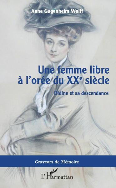 Une femme libre à l'orée du XXe siècle, Didine et sa descendance (9782343196428-front-cover)