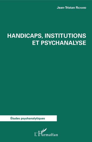 Handicaps, institutions et psychanalyse (9782343155012-front-cover)
