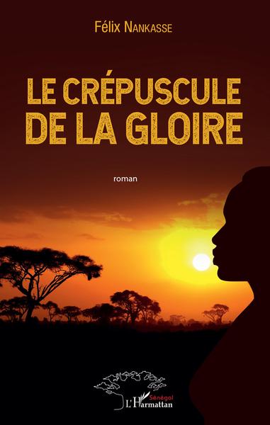 Le crépuscule de la gloire, Roman (9782343166957-front-cover)