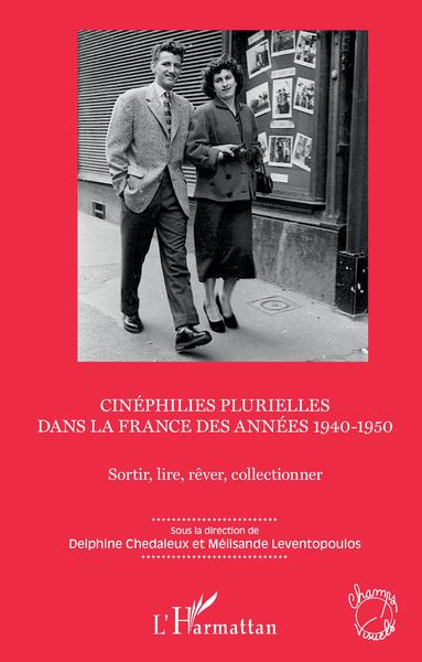 Cinéphilies plurielles dans la France des années 1940-1950, Sortir, lire, rêver, collectionner (9782343189109-front-cover)