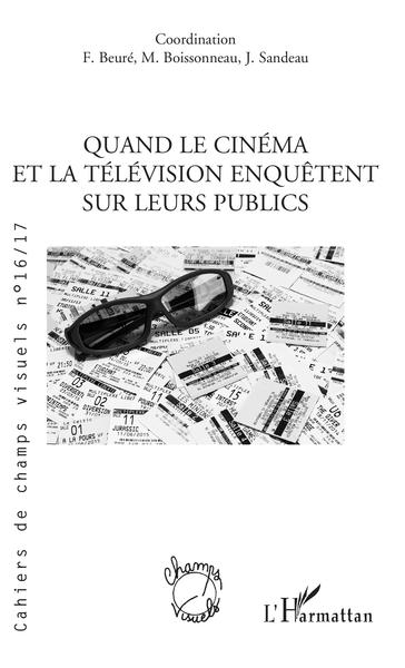 Cahiers de champs visuels, QUAND LE CINEMA ET LA TELEVISION ENQUETENT SUR LEURS PUBLICS (9782343176284-front-cover)