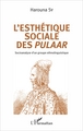 L'esthétique sociale des Pulaar, Socioanalyse d'un groupe ethnolinguistique (9782343111896-front-cover)