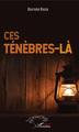 Ces ténèbres-là (9782343141718-front-cover)