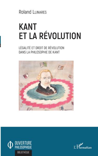 Kant et la révolution, Légalité et droit de révolution dans la philosophie de Kant (9782343172187-front-cover)