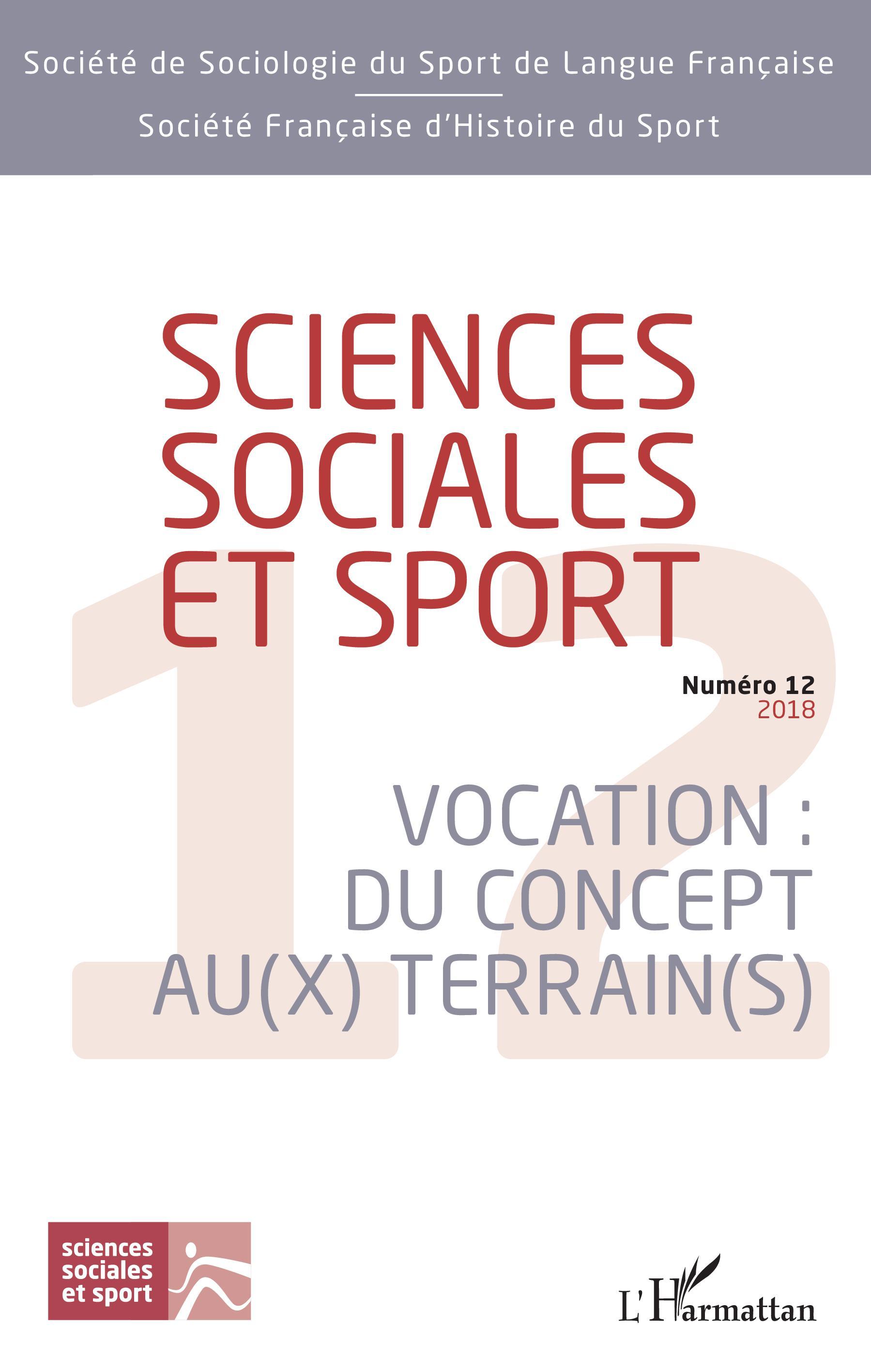 Sciences Sociales et Sport, Sciences sociales et sport, Vocation : Du concept au(x) terrain(s) - Numéro 12 - 2018 (9782343150710-front-cover)