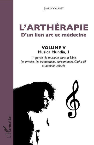 L'arthérapie d'un lien art et médecine (Volume 5), Musica Mundia, 1 (9782343141374-front-cover)