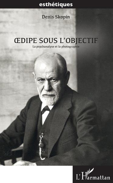 Oedipe sous l'objectif, La psychanalyse et la photographie (9782343146843-front-cover)