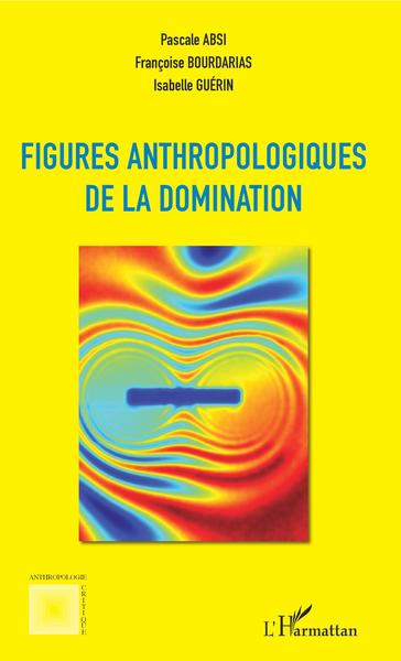 Figures anthropologiques de la domination (9782343187211-front-cover)