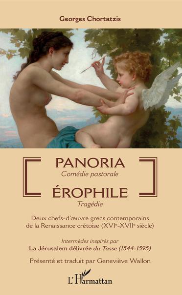 Panoria - Comédie pastorale, Érophile - Tragédie - Deux chefs-d'oeuvre grecs contemporains de la Renaissance crétoise (XVIe-XVII (9782343188546-front-cover)