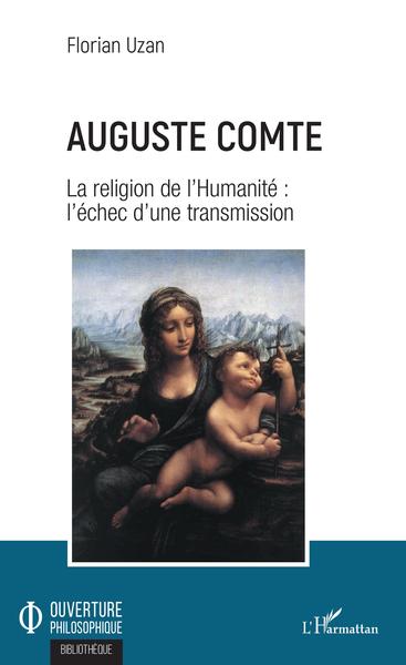 Auguste Comte, La religion de l'Humanité : l'échec d'une transmission (9782343164991-front-cover)