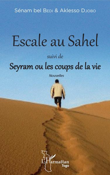 Escale au Sahel suivi de Seyram ou les coups de la vie, Nouvelles (9782343172903-front-cover)