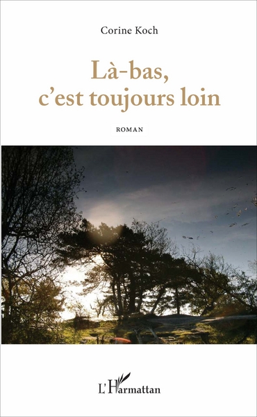 Là-bas, c'est toujours loin, Roman (9782343106915-front-cover)