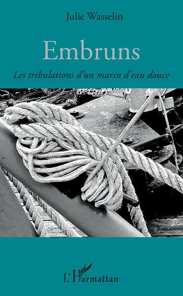 Embruns, Les tribulations d'un marin d'eau douce (9782343196022-front-cover)