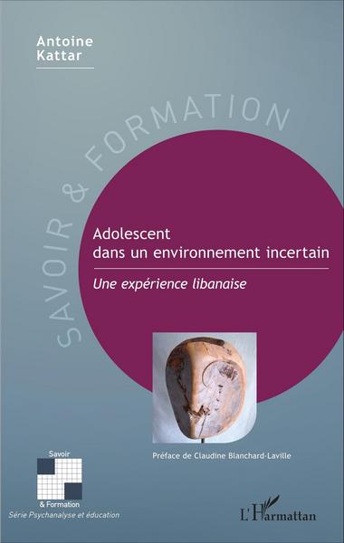 Adolescent dans un environnement incertain, Une expérience libanaise (9782343102009-front-cover)