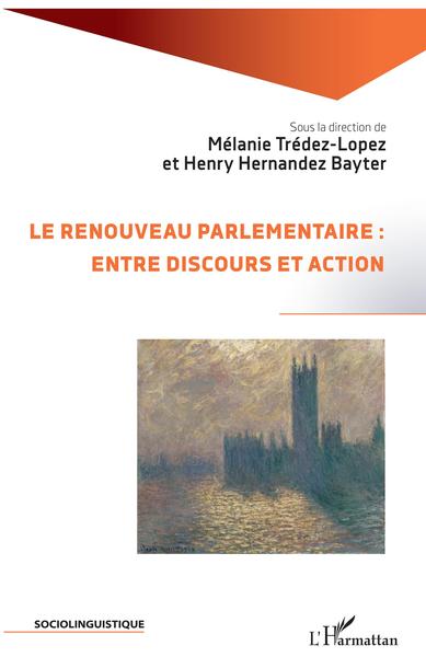 Le renouveau parlementaire : entre discours et action (9782343173870-front-cover)