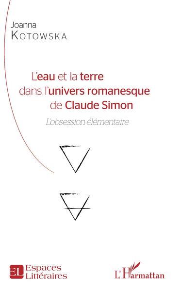 L'eau et la terre dans l'univers romanesque de Claude Simon, L'obession élémentaire (9782343130750-front-cover)