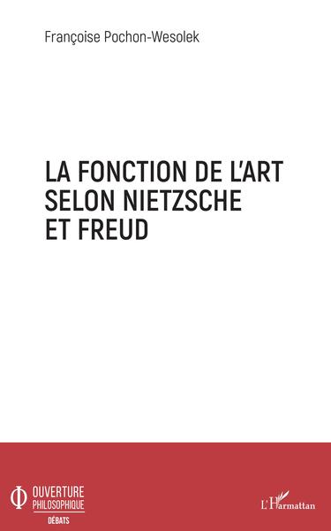 La fonction de l'art selon Nietzsche et Freud (9782343187327-front-cover)