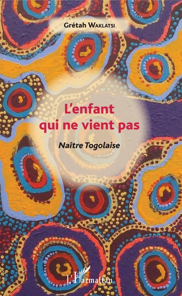 L'enfant qui ne vient pas, Naître Togolaise (9782343132792-front-cover)