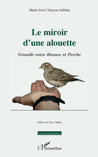 Le miroir d'une alouette, Grandir entre Beauce et Perche (9782343128467-front-cover)