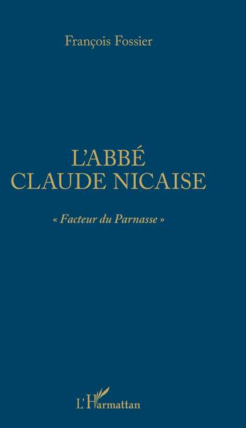 L'abbé Claude Nicaise, "Facteur du Parnasse" (9782343185279-front-cover)