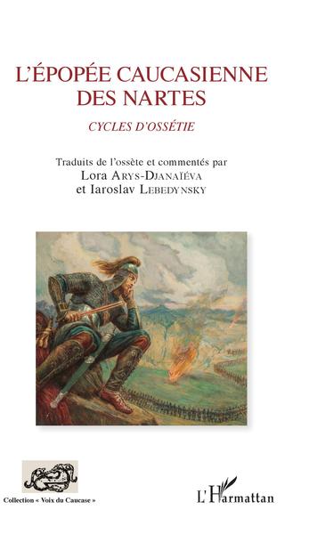 L'épopée caucasienne des Nartes, Cycles d'Ossétie (9782343187075-front-cover)