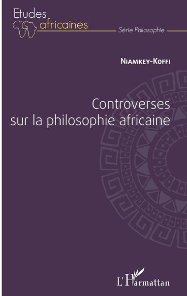 Controverses sur la philosophie africaine (9782343151687-front-cover)