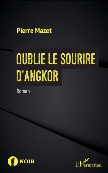 Oublie le sourire d'Angkor, Roman (9782343166261-front-cover)