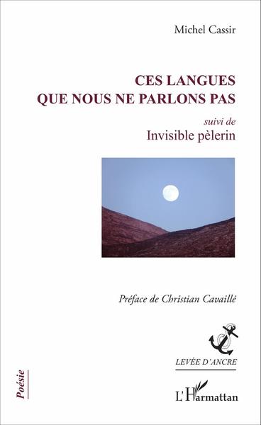 Ces langues que nous ne parlons pas, suivi de Invisible pèlerin (9782343102504-front-cover)