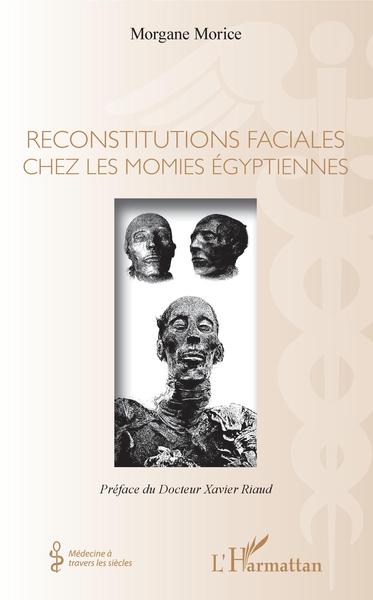 Reconstitutions faciales chez les momies égyptiennes, Préface du Docteur Xavier Riaud (9782343172873-front-cover)