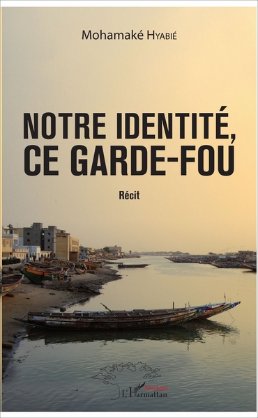 Notre identité, ce garde-fou, Récit (9782343128955-front-cover)