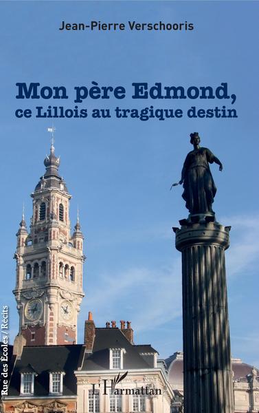 Mon père Edmond, ce Lillois au tragique destin (9782343139142-front-cover)