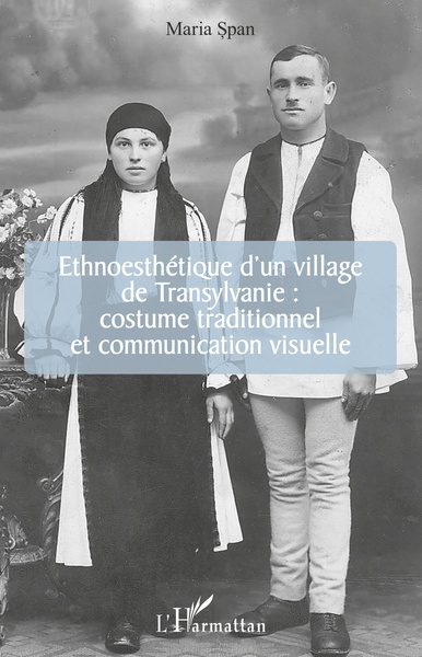 Ethnoesthétique d'un village de Transylvanie :, costume traditionnel et communication visuelle (9782343192000-front-cover)