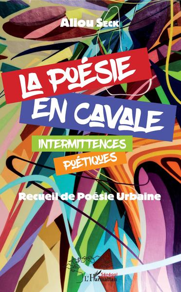 La poésie en cavale. Intermittences poétiques, Recueil de Poésie urbaine (9782343121932-front-cover)