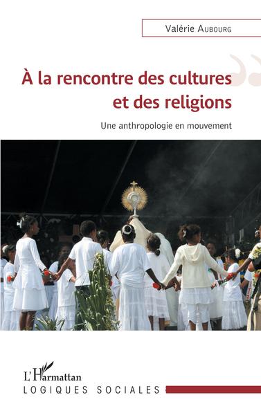 À la rencontre des cultures et des religions (9782343172613-front-cover)