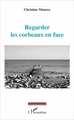 Regarder les corbeaux en face (9782343106793-front-cover)